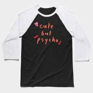 cute but psycho Baseball T-Shirt